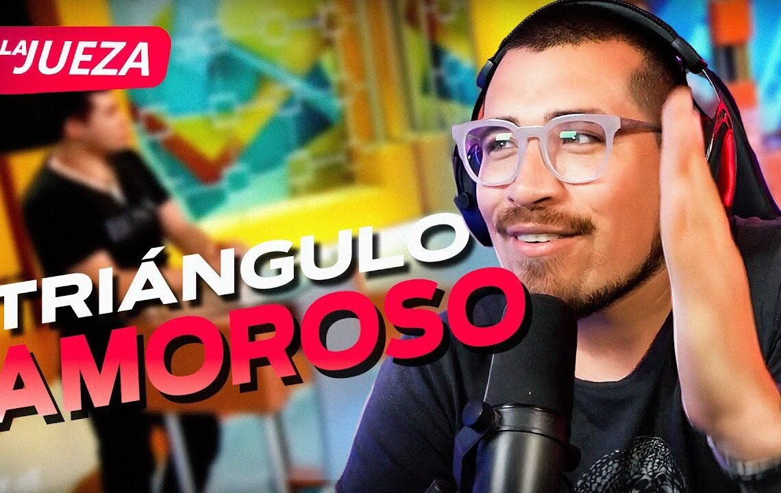 REACCIONANDO A “LA JUEZA” – TRIANGULO AMOROSO