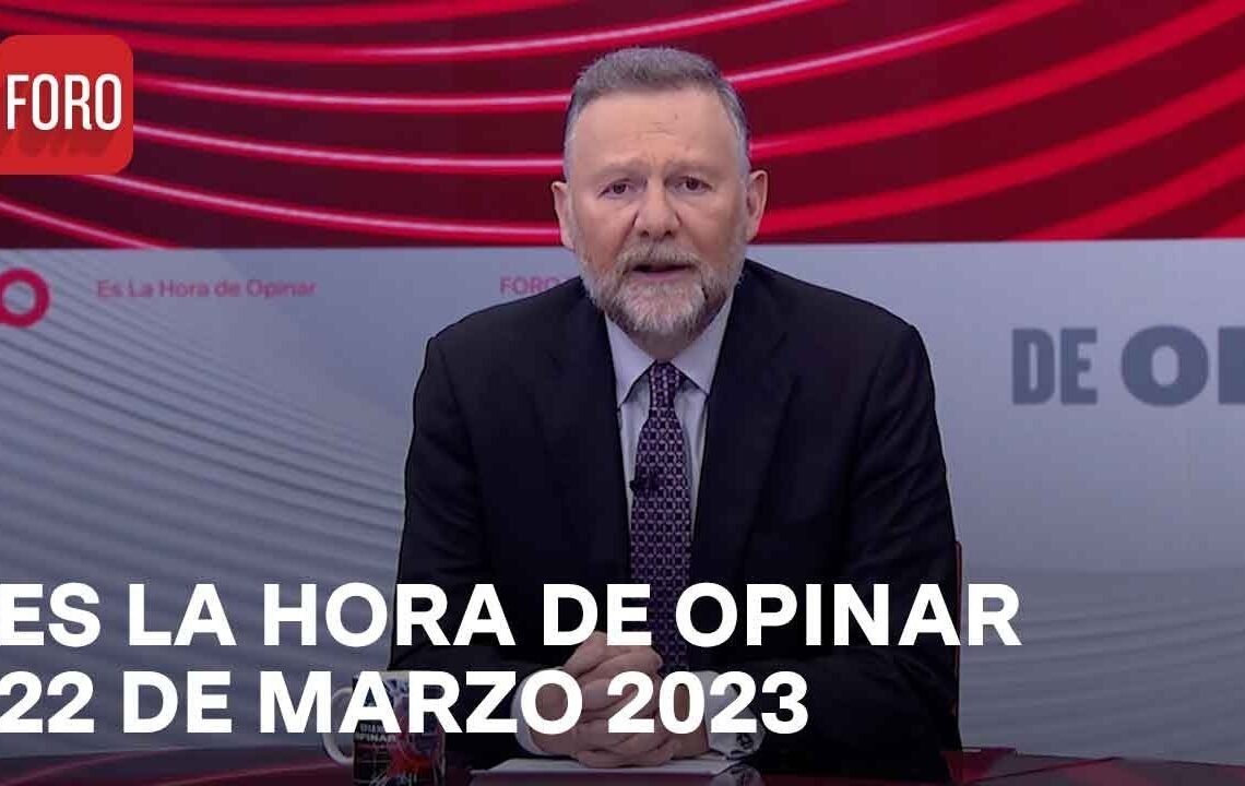 Es La Hora de Opinar – Programa completo: 22 de marzo 2023