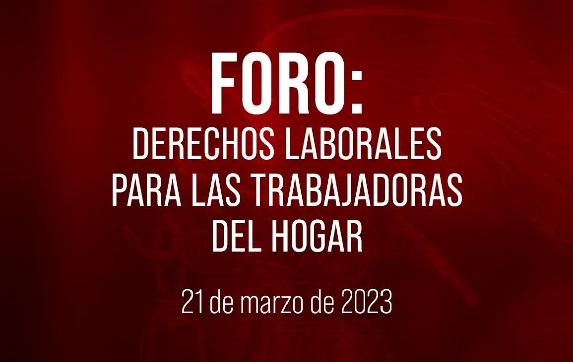 🔴Foro: Derechos laborales para las trabajadoras del hogar