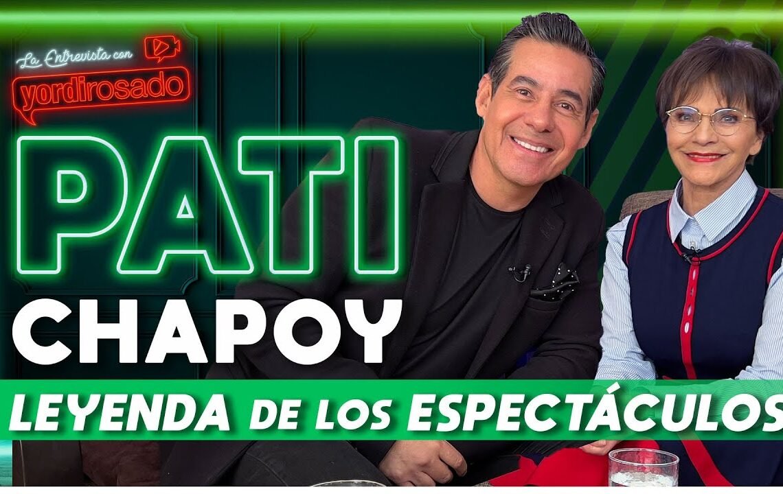 PATI CHAPOY, LEYENDA de los ESPECTÁCULOS | La entrevista con Yordi Rosado
