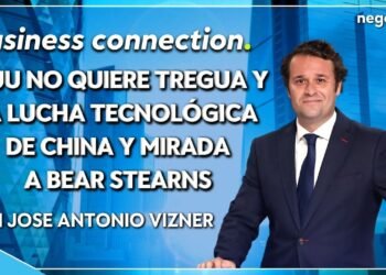 Business Conection | EEUU no quiere tregua y la lucha tecnológica de China y mirada a Bear Stearns