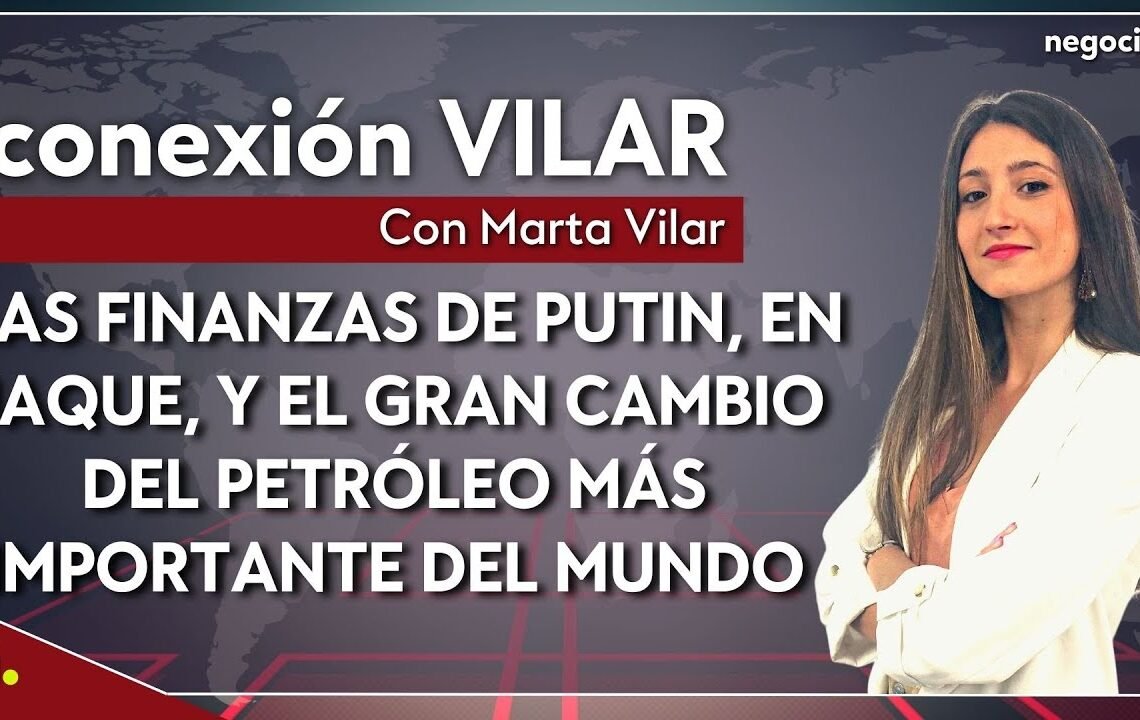 Informativo: Las finanzas de Putin, en jaque, y el gran cambio del petróleo más importante del mundo