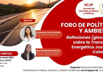 Foro de Política y Ambiente: Reflexiones (glocales) sobre la Transición Energética Justa en Colombia