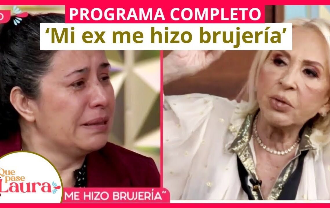 ‘Mi ex me hizo brujería’ | Que pase Laura | Programa 27 de marzo