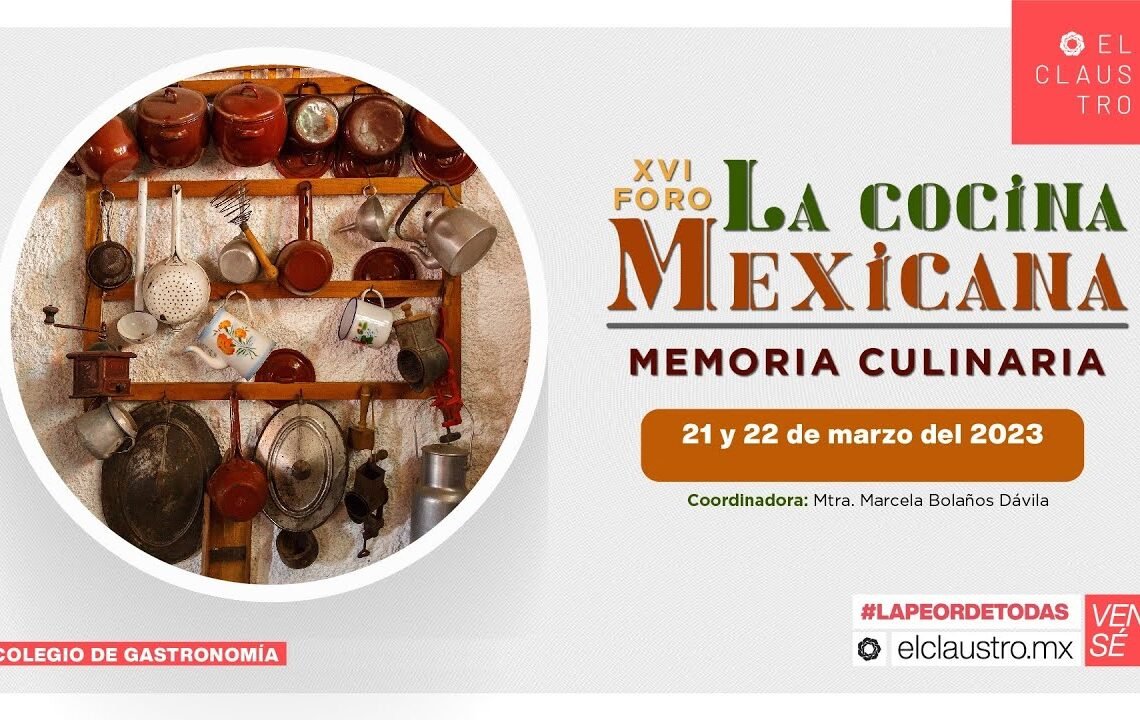 XVI Foro La cocina mexicana de la Universidad del Claustro de Sor Juana