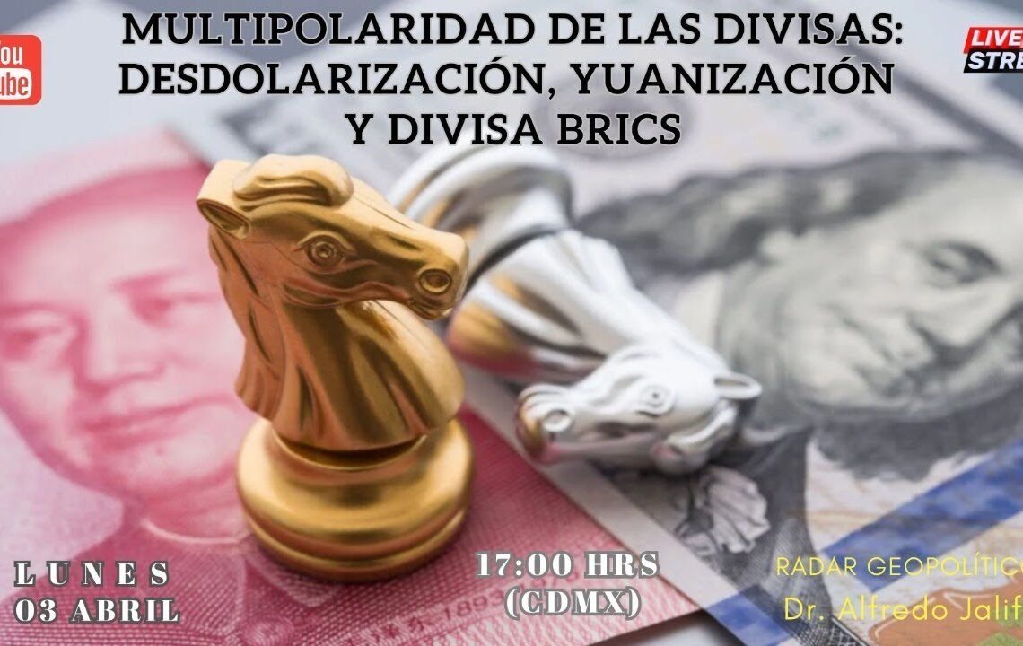 Multipolaridad de las divisas: desdolarización, yuanización y divisa BRICS