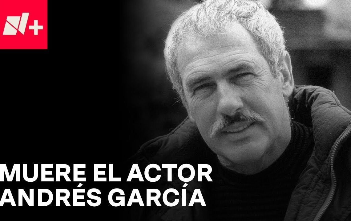 Muere el primer actor Andrés García