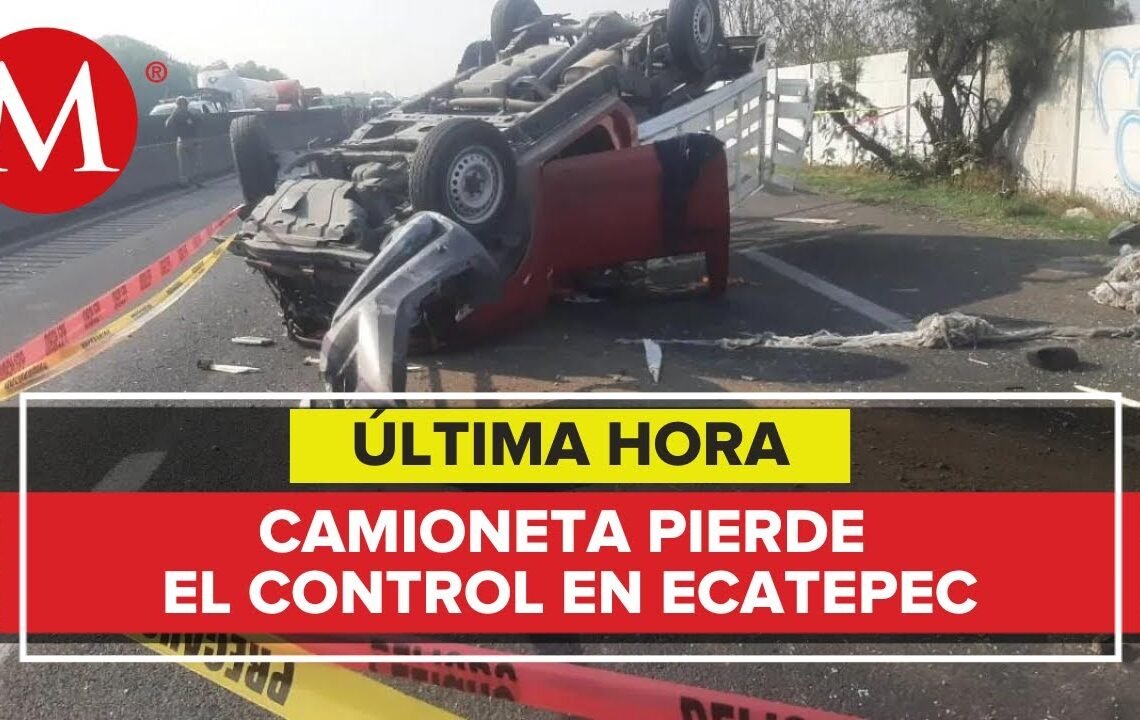 Vuelca camioneta en Circuito Exterior Mexiquense en Ecatepec; hay cuatro muertos