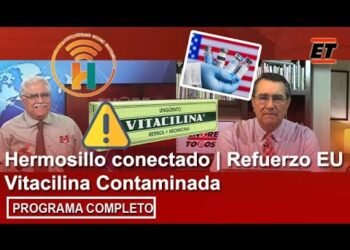 19 abril | Hermosillo conectado | Refuerzo EU | Vitacilina Contaminada