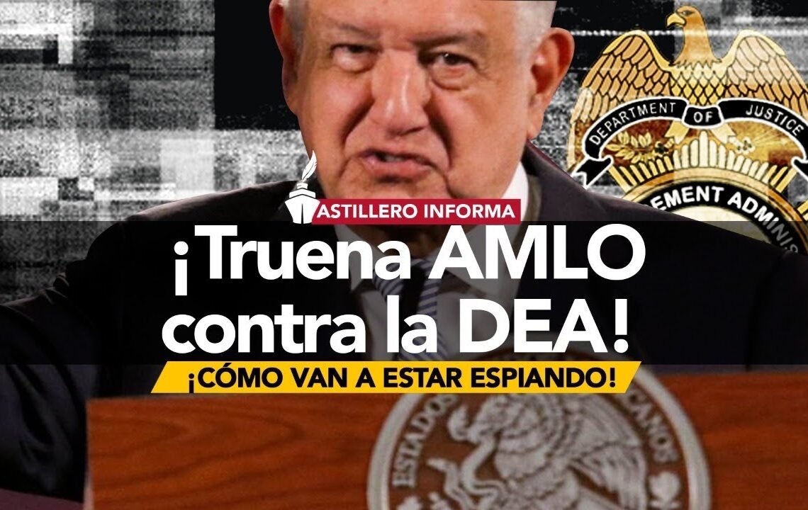 #AstilleroInforma | AMLO: “Intromisión abusiva, prepotente”, en caso de grupo sinaloense