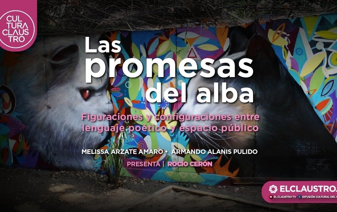 Las promesas del alba, figuraciones y configuraciones entre lenguaje poético y espacio público