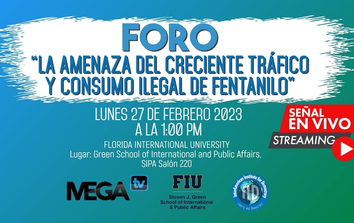 Foro: “La amenaza del creciente tráfico y consumo ilegal de fentanilo”