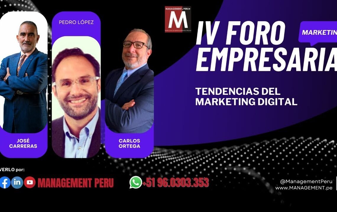 🗒️ IV FORO EMPRESARIAL: “Tendencias del Marketing Digital”, #ManagementPeru
