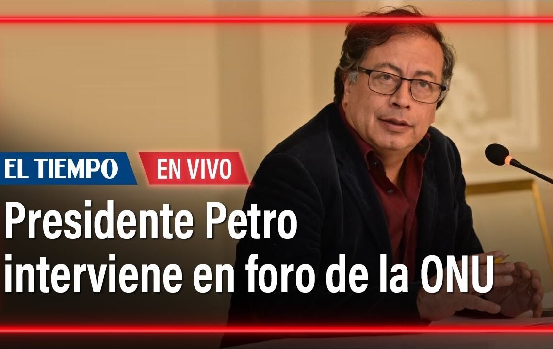 Presidente Petro interviene en foro de la ONU | El Tiempo