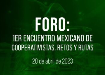 🔴Foro: 1er Encuentro Mexicano de Cooperativistas. Retos y rutas.