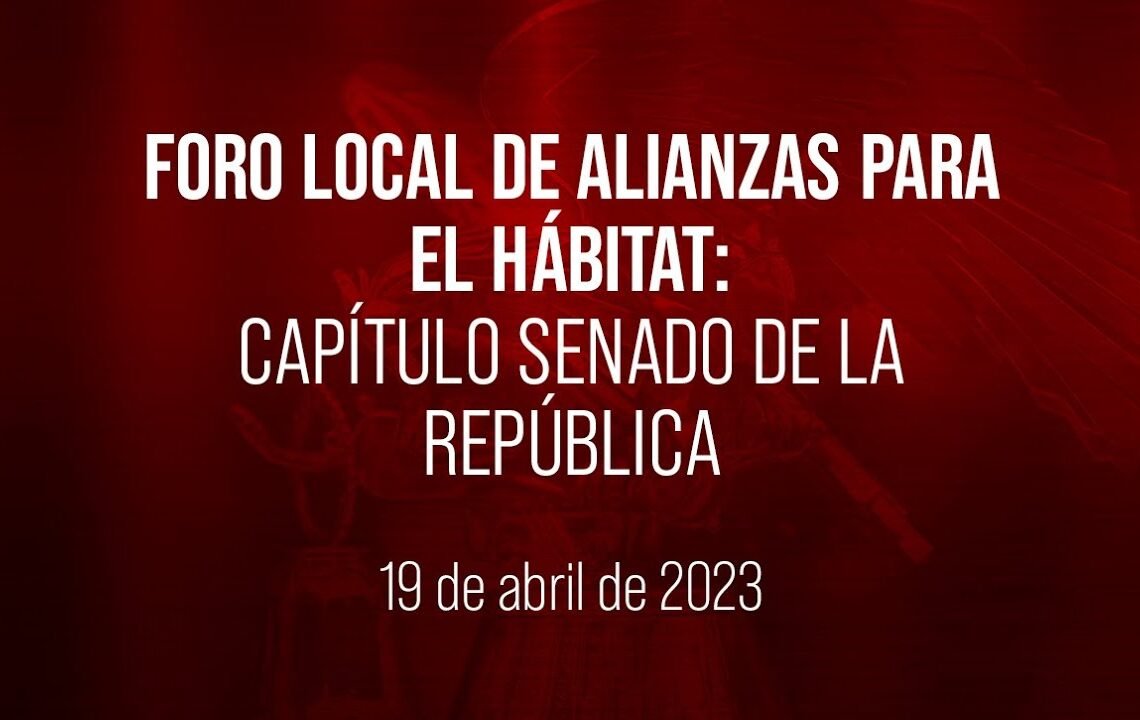 🔴Foro local de alianzas para el hábitat: Capítulo Senado de la República