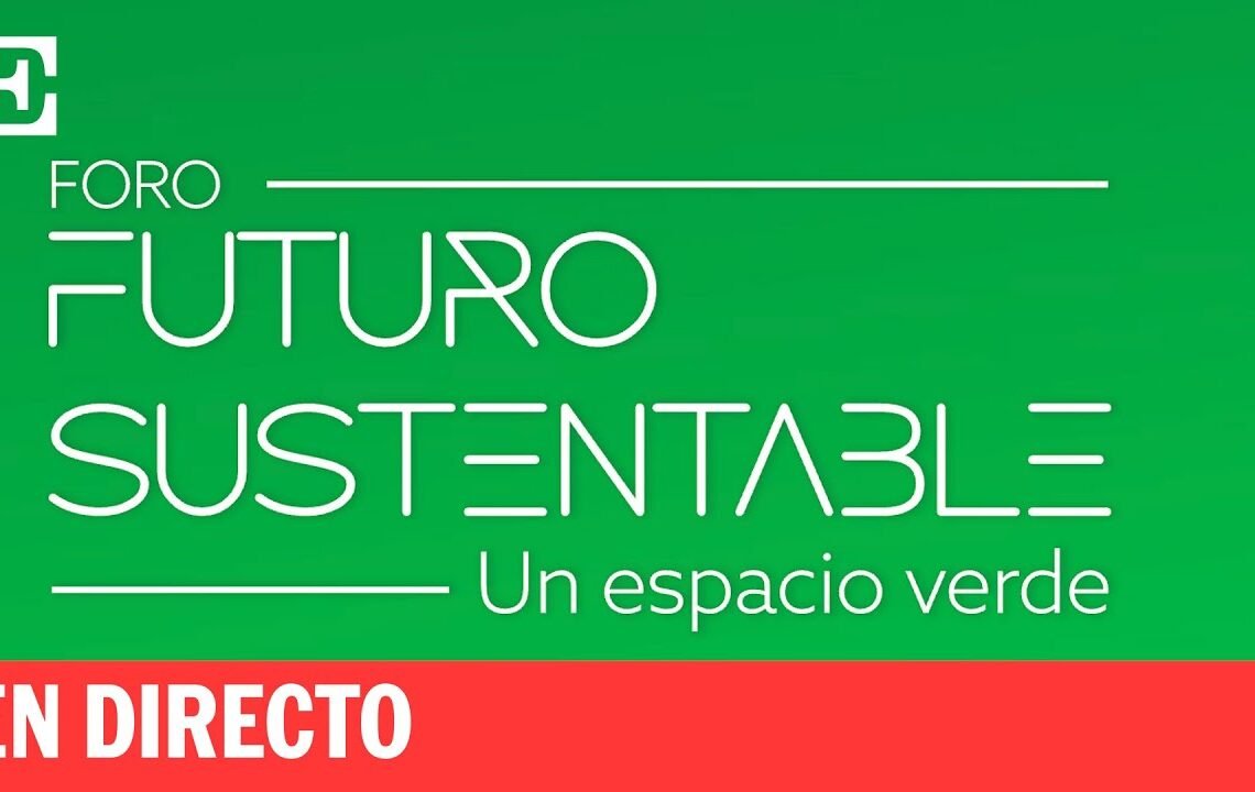 Directo | Foro Futuro Sustentable: Un espacio verde | EL PAÍS