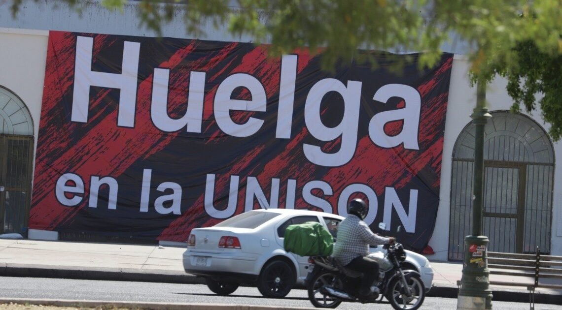 Huelga en Unison:  Autoridades universitarias dan a conocer sus ofrecimientos a Staus