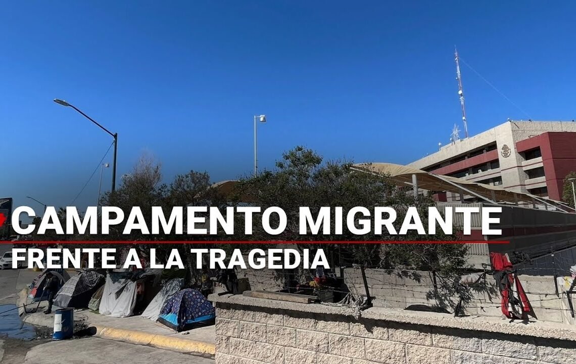 #LaOtraFrontera | Campamento migrante frente a la TRAGEDIA