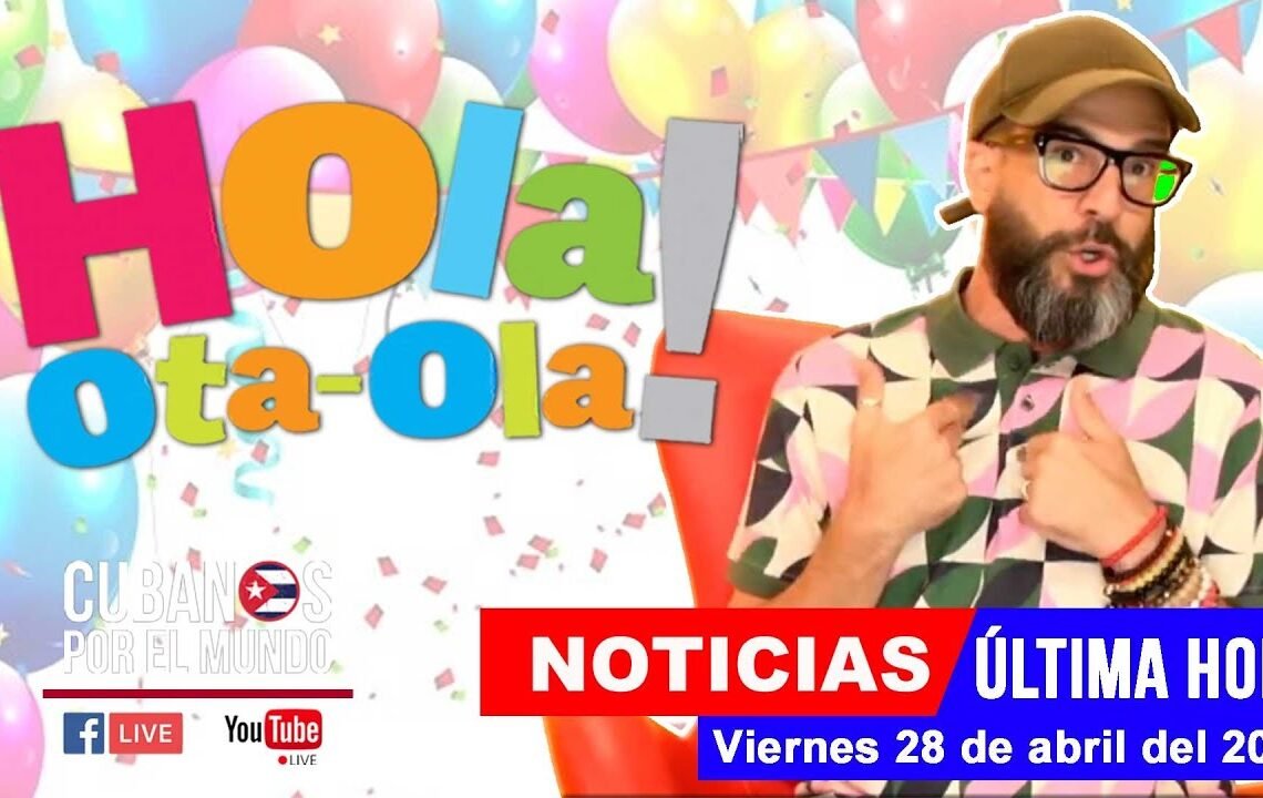 Alex Otaola en vivo, últimas noticias de Cuba  – Hola! Ota-Ola (viernes 28 de abril del 2023)