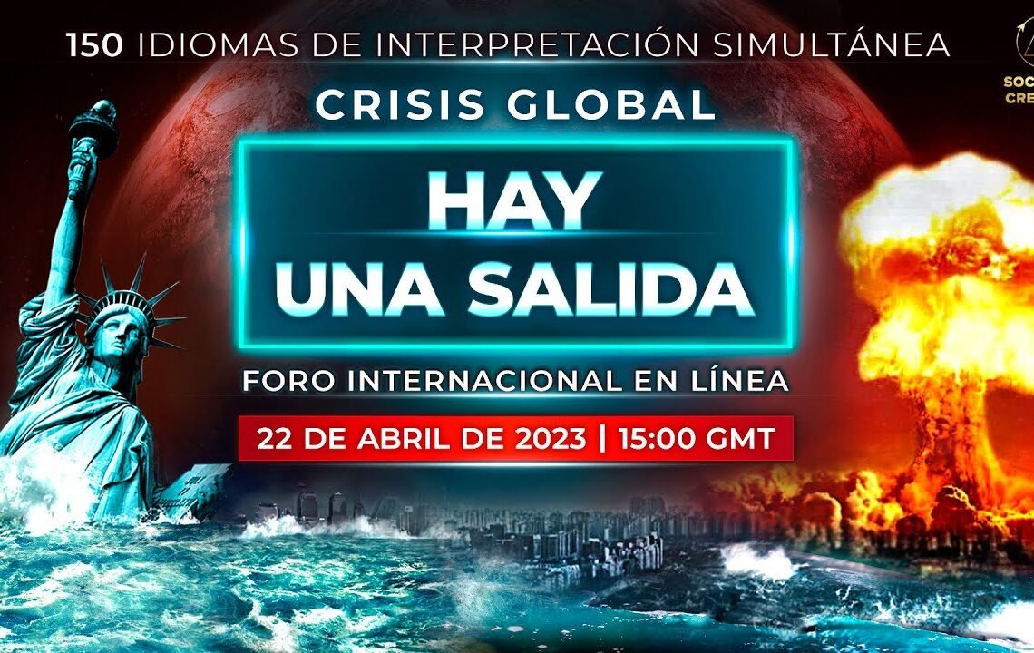 Crisis Global. Hay una salida | Foro Internacional en Línea. 22 de abril de 2023