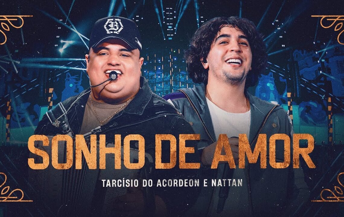 SONHO DE AMOR – Tarcísio do Acordeon e Nattan (DVD Nossa História)