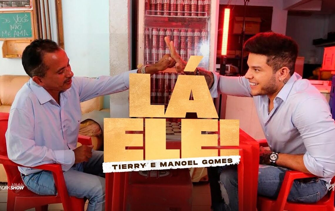 Tierry, Manoel Gomes – LÁ ELE – Clipe Oficial