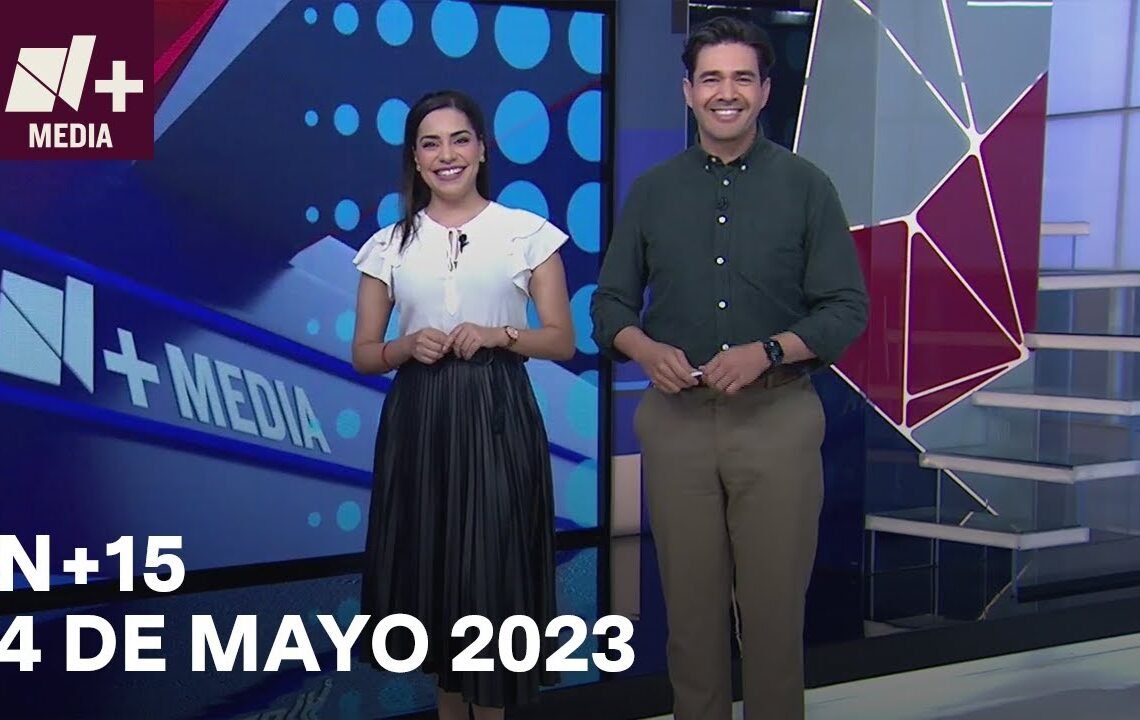 N+15 –  Programa Completo: 4 de mayo 2023