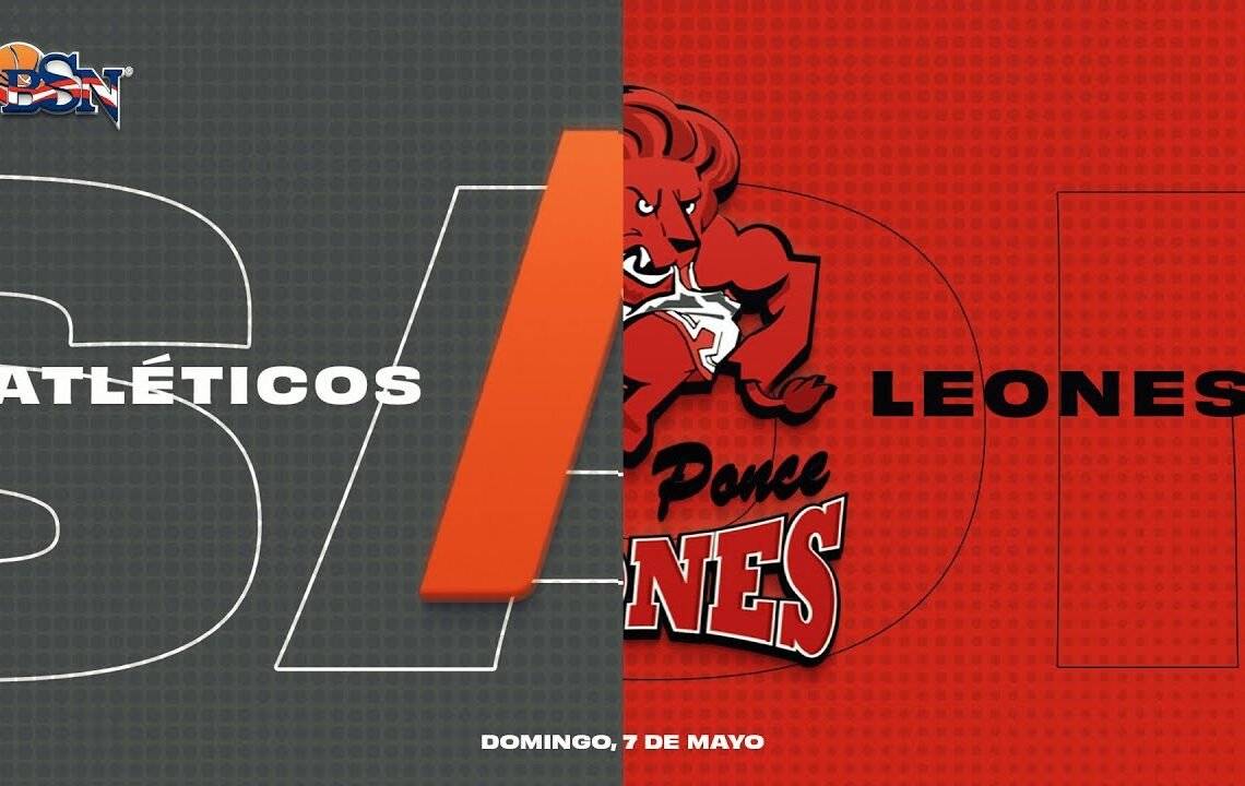 Atléticos de San Germán vs. Leones de Ponce – 7/5/23 – BSN2023