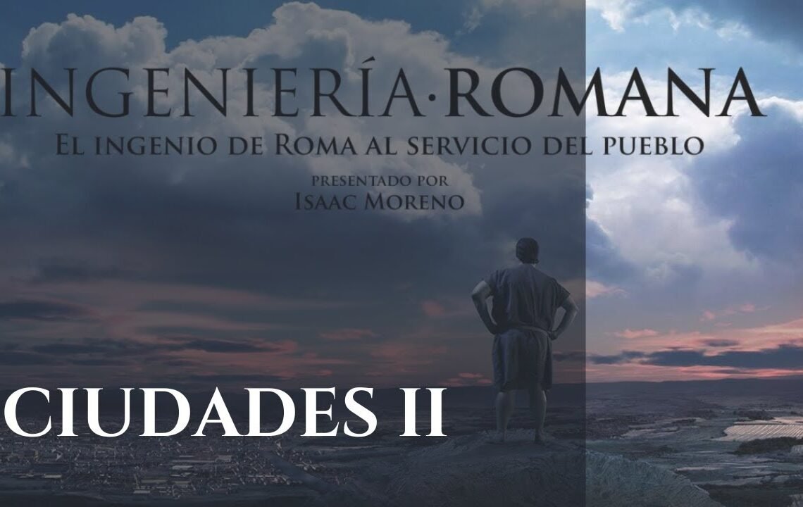 CIUDADES II | Serie Documental Ingeniería Romana | Hispania Nostra CIUDADES II | Serie Documental Ingeniería Romana | Hispania Nostra