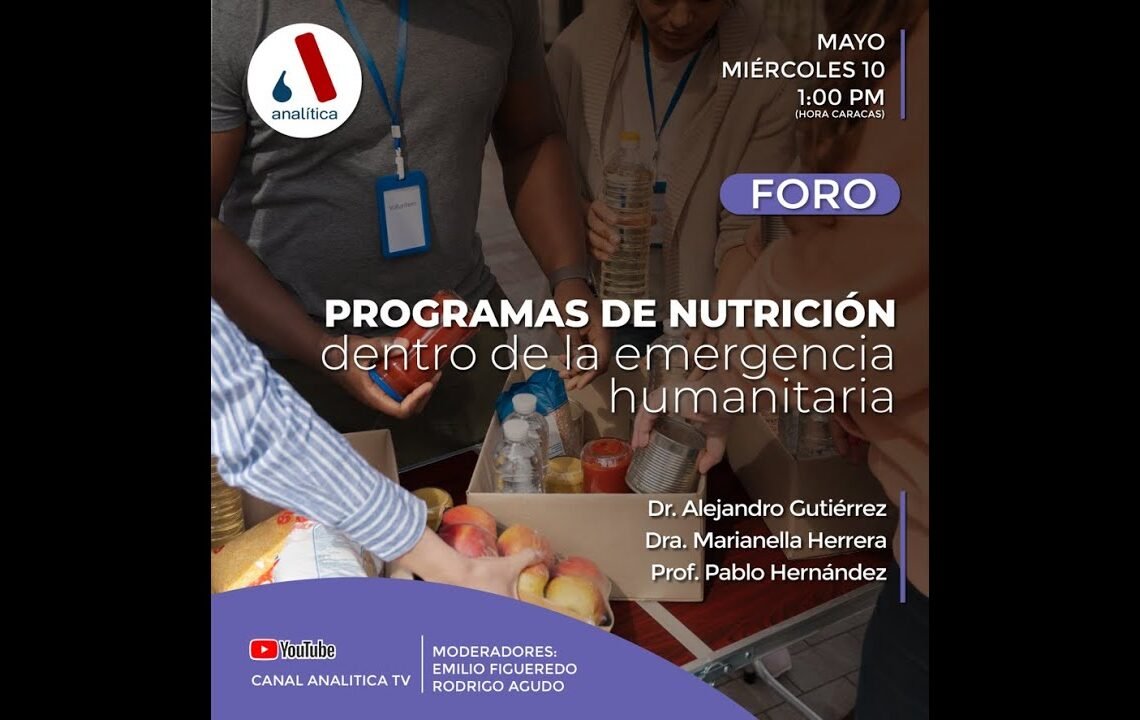Foro Programas de nutrición dentro de la emergencia humanitaria Foro Programas de nutrición dentro de la emergencia humanitaria