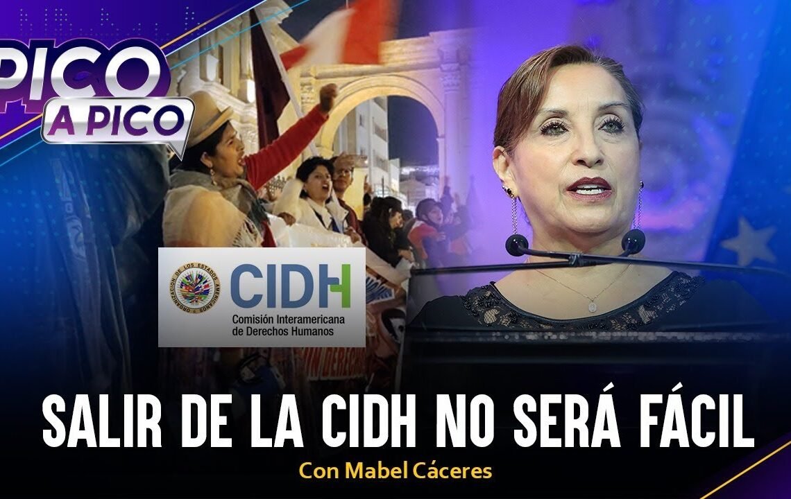 Salir de la CIDH no será fácil | Pico a Pico con Mabel Cáceres