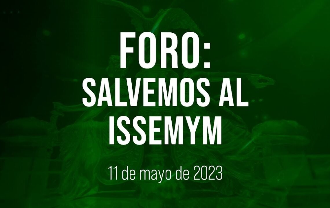 🔴Foro: Salvemos al ISSEMYM