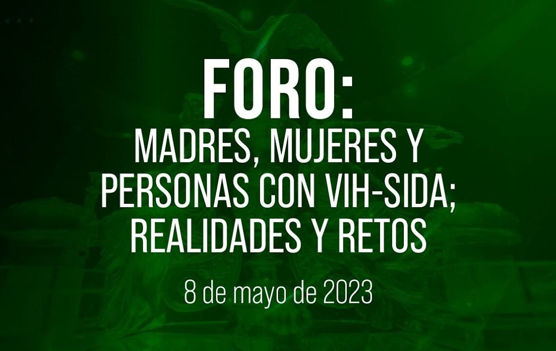 🔴Foro: Madres, Mujeres y Personas con VIH-SIDA; Realidades y Retos