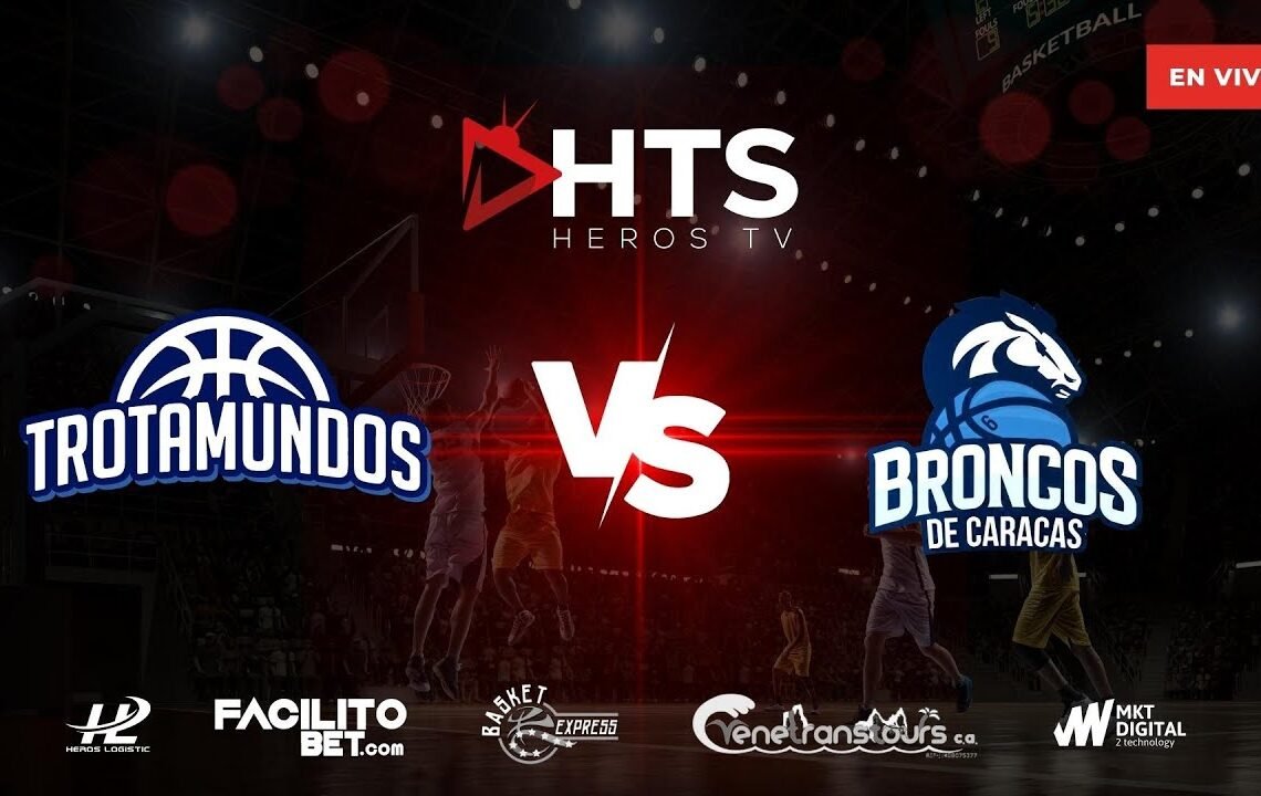 TROTAMUNDOS DE CARABOBO VS  BRONCOS DE CARACAS – BALONCESTO PROFESIONAL VENEZOLANO