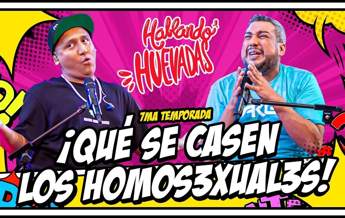 HABLANDO HUEVADAS – Séptima Temporada [¡QUÉ SE CASEN LOS H0M0S3XU4L3S!]