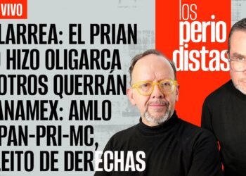 #EnVivo | #LosPeriodistas | Larrea: El PRIAN lo hizo oligarca | Otros querrán Banamex: AMLO