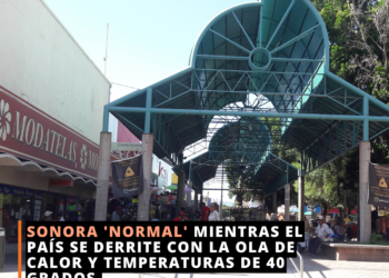 Sonora “normal” mientras el país se derrite de calor