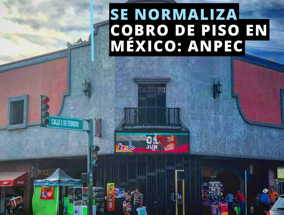 ¿Cómo afecta el cobro ‘de piso’ a la inflación en México?