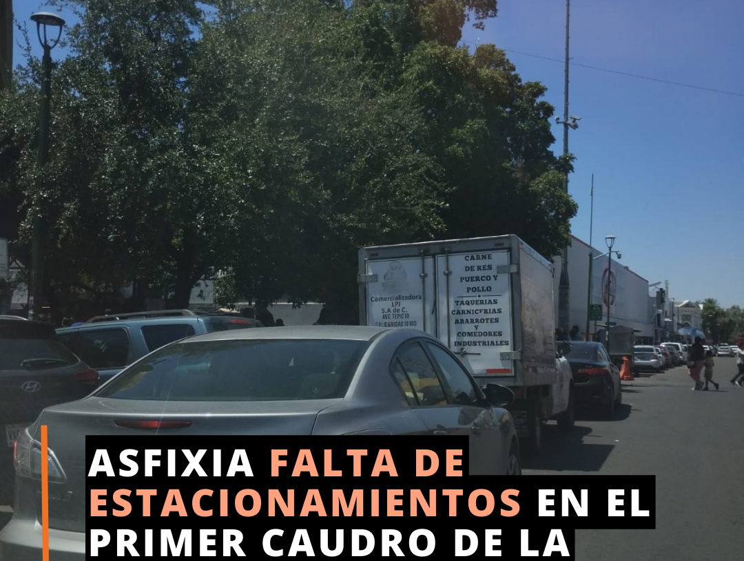 Desesperante falta de estacionamientos en Hermosillo Desesperante falta de estacionamientos en Hermosillo