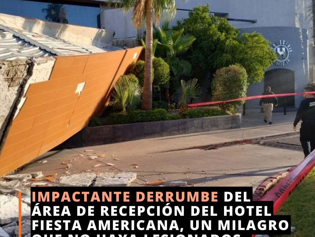 Investigan causa de derrumbe en Hotel Fiesta Américana