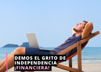 Demos el grito de independencia ¡Financiera!