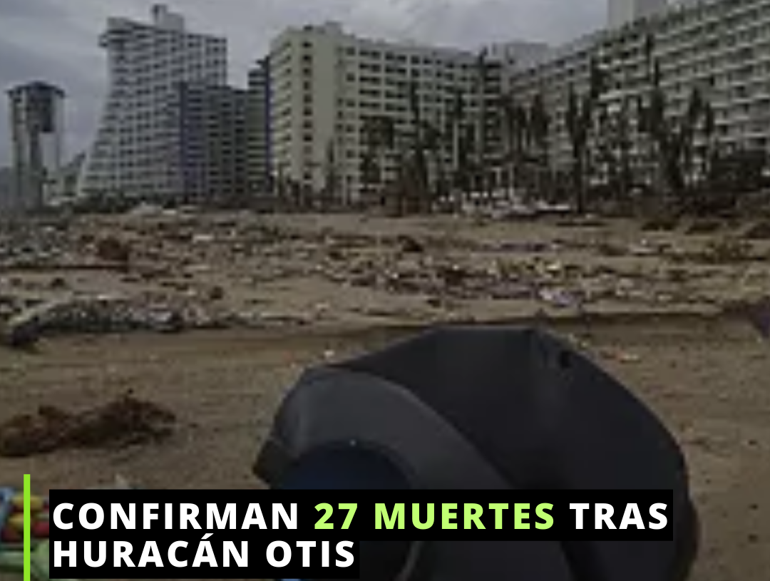 Se confirman 27 muertes por huracán Otis y comienza la búsqueda de desaparecidos