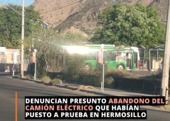 Denuncian presunto abandono del camión eléctrico que habían puesto a prueba en hermosillo