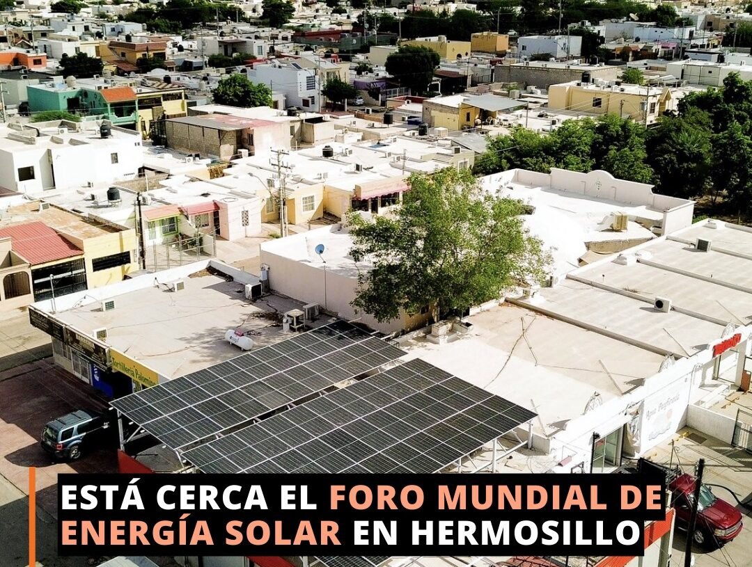 Está Cerca el Foro Mundial de Energía Solar en Hermosillo
