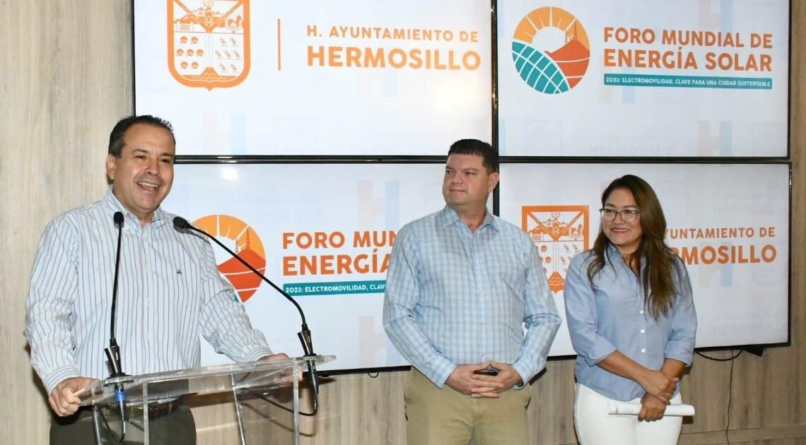 Atrae Foro Mundial de Energía inversiones en Hermosillo: Antonio Astiazarán