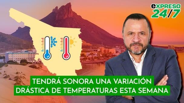 ¿Cuál será el clima de Sonora esta semana? ¿Cuál será el clima de Sonora esta semana?